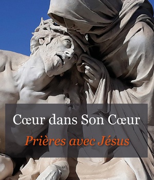 COEUR DANS SON COEUR - PRIERES AVEC JESUS
