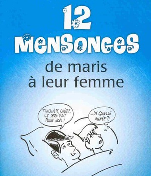 12 MENSONGES DE MARIS A LEUR FEMME