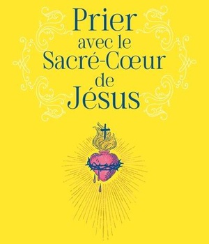 PRIER AVEC LE SACRE-COEUR DE JESUS