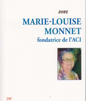 PRIER 15 JOURS AVEC MARIE-LOUISE MONNET - FONDATRICE DE L'ACI