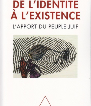 DE L'IDENTITE A L'EXISTENCE - L'APPORT DU PEUPLE JUIF