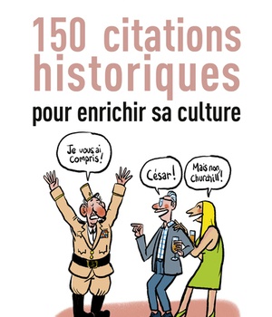 PETIT-LIVRE - 150 CITATIONS HISTORIQUES POUR ENRICHIR SA CULTURE