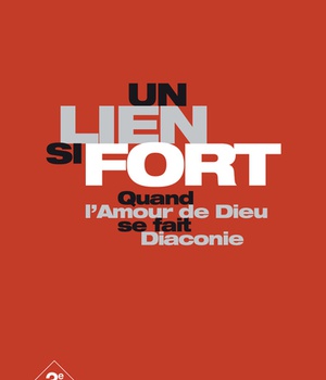 UN LIEN SI FORT QUAND L'AMOUR DE DIEU SE FAIT DIACONIE