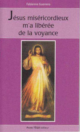 JESUS MISERICORDIEUX M'A LIBEREE DE LA VOYANCE