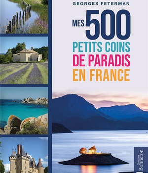 MES 500 PETITS COINS DE PARADIS EN FRANCE