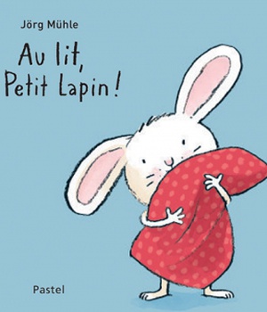 AU LIT, PETIT LAPIN !