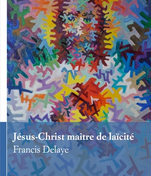 JESUS-CHRIST MAITRE DE LAICITE