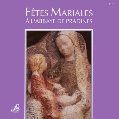 FETES MARIALES A L'ABBAYE DE PRADINES - AUDIO