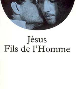 ESPACES LIBRES - T56 - JESUS, FILS DE L'HOMME (ESPACES LIBRES - SPIRITUALITES VIVANTES)