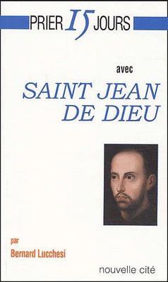 PRIER 15 JOURS AVEC SAINT JEAN DE DIEU