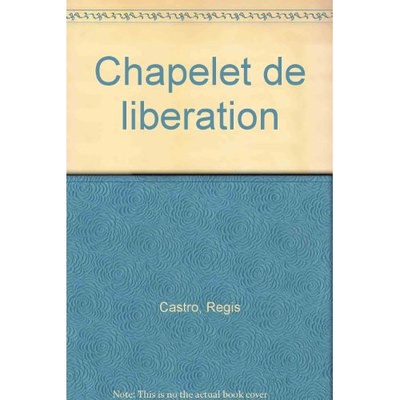 CHAPELET DE LIBERATION - SI DONC LE FILS VOUS LIBERE, VOUS SEREZ REELLEMENT LIBRES