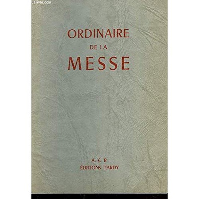 ORDINAIRE DE LA MESSE - SELON LE RITE DE 1962