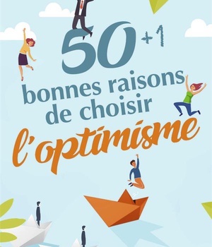 50+1 BONNES RAISONS DE CHOISIR L'OPTIMISME