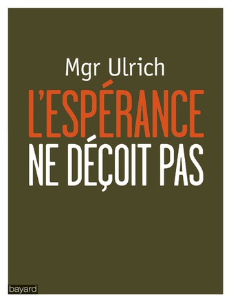 L'ESPERANCE NE DECOIT PAS - UN EVEQUE FACE AU MONDE DE L'ECONOMIE