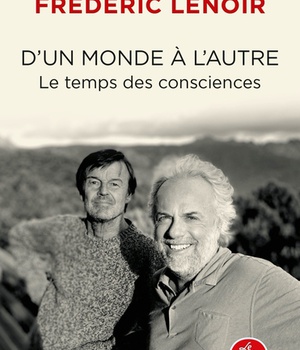 D'UN MONDE A L'AUTRE - LE TEMPS DES CONSCIENCES