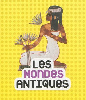 LES MONDES ANTIQUES