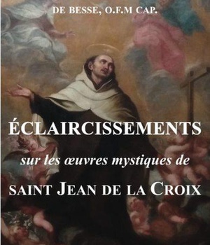 ECLAIRCISSEMENTS SUR LES OEUVRES MYSTIQUES DE SAINT JEAN DE LA CROIX