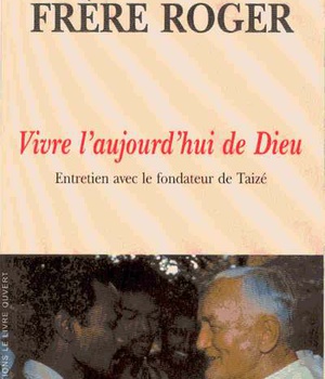 VIVRE L'AUJOURD'HUI DE DIEU - ENTRETIEN AVEC LE FONDATEUR DE TAIZE