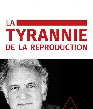 LA TYRANNIE DE LA REPRODUCTION