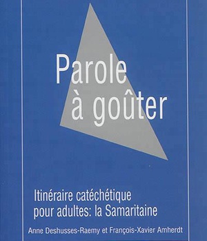 PAROLE A GOUTER ITINERAIRE CATECHET.POUR ADULTES LA SAMARIT.