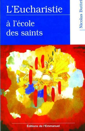 L'EUCHARISTIE A L'ECOLE DES SAINTS
