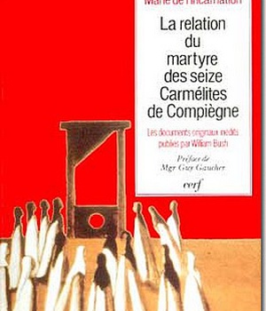 LA RELATION DU MARTYRE DES SEIZE CARMELITES DE COMPIEGNE