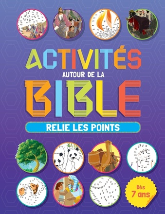 ACTIVITES AUTOUR DE LA BIBLE - RELIE LES POINTS DES 7 ANS - RELIE LES POINTS - VOLUME 1