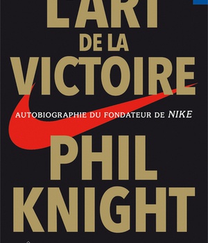 L'ART DE LA VICTOIRE - AUTOBIOGRAPHIE DU FONDATEUR DE NIKE