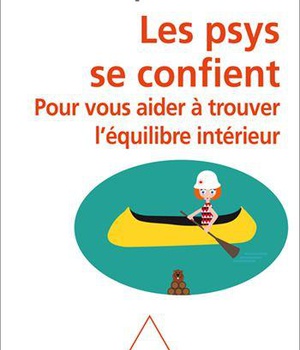 LES PSYS SE CONFIENT - POUR VOUS AIDER A TROUVER L'EQUILIBRE INTERIEUR