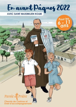 EN AVANT PAQUES 2022 AVEC MAXIMILIEN KOLBE