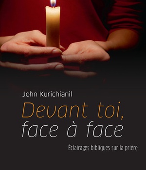 DEVANT TOI, FACE A FACE - ECLAIRAGES BIBLIQUES SUR LA PRIERE