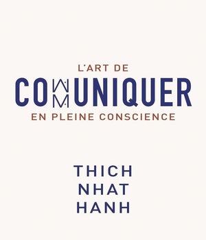 L'ART DE COMMUNIQUER EN PLEINE CONSCIENCE
