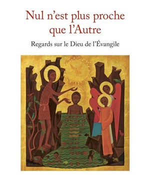 NUL NEST PLUS PROCHE QUE LAUTRE - REGARDS SUR LE DIEU DE LEVANGILE