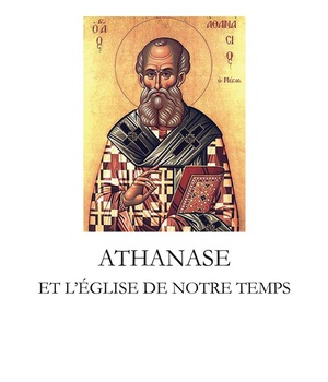ATHANASE ET L'EGLISE DE NOTRE TEMPS