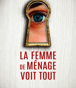 LA FEMME DE MENAGE - T03 - LA FEMME DE MENAGE VOIT TOUT