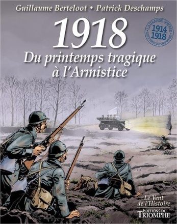 LE VENT DE L'HISTOIRE - T04 - 1918, DU PRINTEMPS TRAGIQUE A L'ARMISTICE