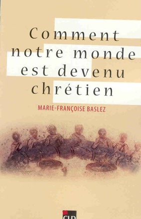 COMMENT NOTRE MONDE EST DEVENU CHRETIEN
