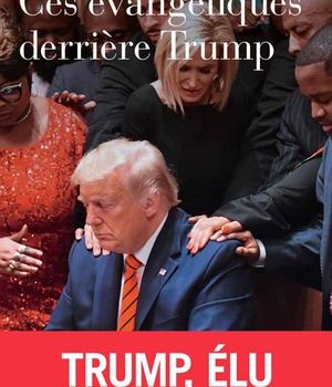 CES EVANGELIQUES DERRIERE TRUMP - HEGEMONIE, DEMONOLOGIE ET FIN DU MONDE