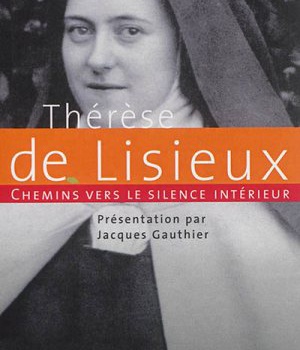 CHEMINS VERS LE SILENCE INTERIEUR AVEC THERESE DE LISIEUX