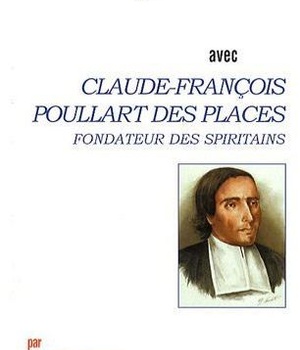 PRIER 15 JOURS AVEC CLAUDE-FRANCOIS POULLART DES PLACES - FONDATEUR DES SPIRITAINS