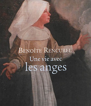 BENOITE RENCUREL, UNE VIE AVEC LES ANGES