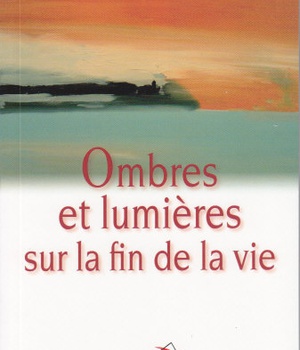 OMBRES ET LUMIERES SUR LA FIN DE LA VIE