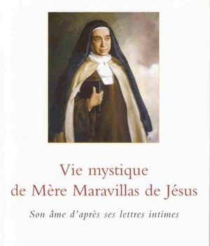 VIE MYSTIQUE DE MERE MARAVILLAS DE JESUS - SON AME D'APRES SES LETTRES INTIMES
