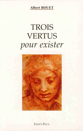 TROIS VERTUS POUR EXISTER