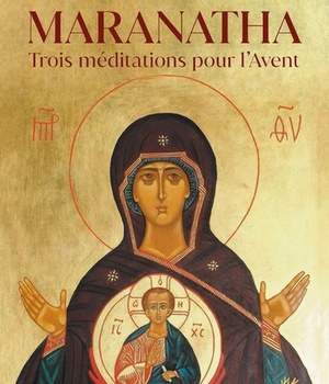 MARANATHA - TROIS MEDITATIONS POUR L'AVENT