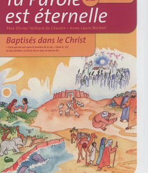 TA PAROLE EST ETERNELLE BAPTISES DANS LE CHRIST PREMIERE ANN