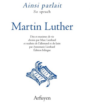 AINSI PARLAIT MARTIN LUTHER - DITS ET MAXIMES DE VIE