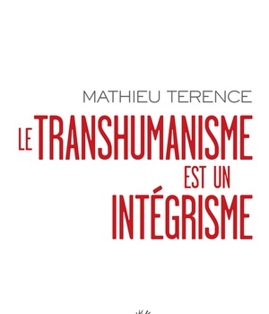 LE TRANSHUMANISME EST UN INTEGRISME