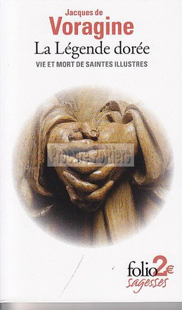 LA LEGENDE DOREE - VIE ET MORT DE SAINTES ILLUSTRES
