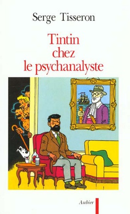 TINTIN CHEZ LE PSYCHANALYSTE - ESSAI SUR LA CREATION GRAPHIQUE ET LA MISE EN SCENE DE SES ENJEUX DAN